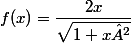 f(x)=\dfrac{2x}{\sqrt{1+x²}}